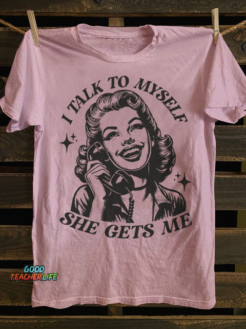 Teecade I Talk To Myself She Gets Me T-shirt