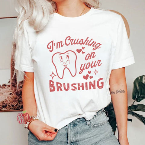 I'm Crushing On Your Brushing T-shirt