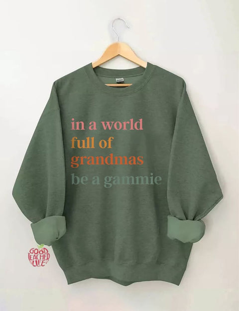 In A World Full Of Grandmas Be A Gammie Sweatshirt