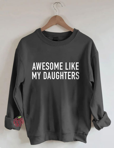 Awesome Like My Daughters Sweatshirt