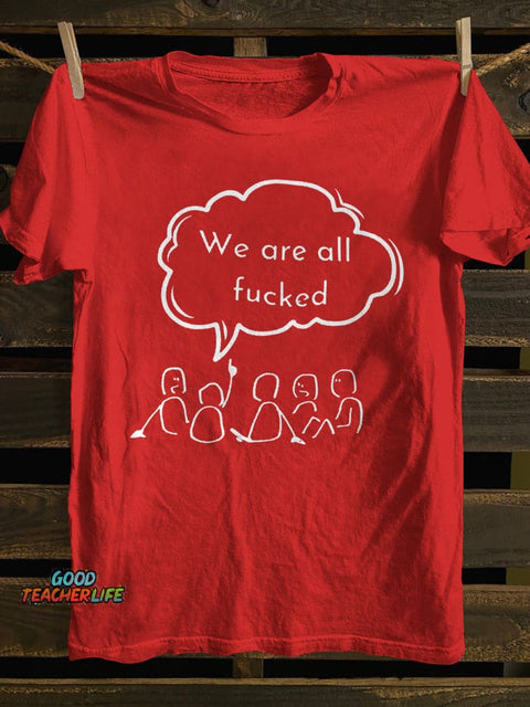 Teecade We Are All Fck T-shirt