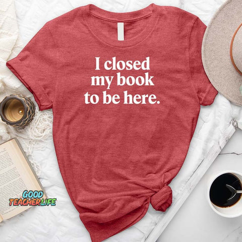 I Closed My Book T-Shirt
