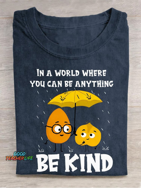In A World Where You Can Be Anything Be Kind Casual Print T-shirt