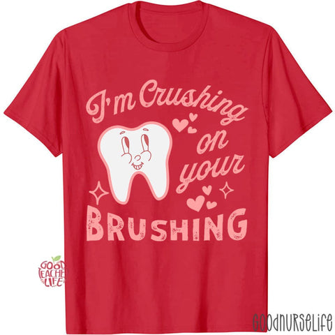 I'm Crushing On Your Brushing T-shirt