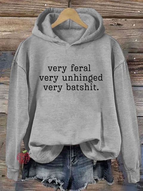 Very Feral Very Unhinged Very Batshit Hoodie