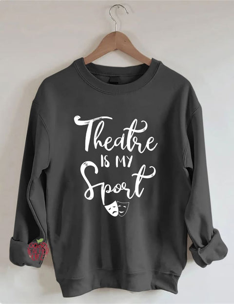 Theatre Is My Sport Sweatshirt