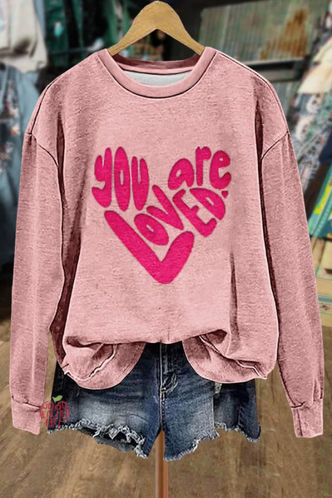 You Are Loved Print Sweatshirt