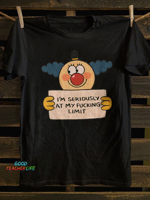 I'm Seriously At My Fucking Limit T-shirt