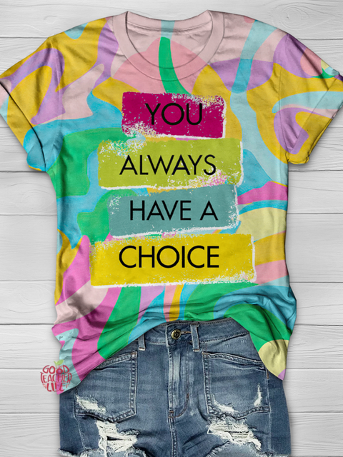 YOU ALWAYS HAVE A CHOICE Full Print T-shirt