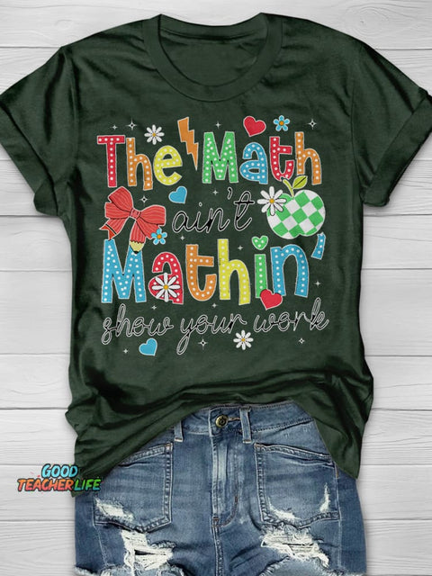Show Your Work Shirt Funny Math Teacher Print Short Sleeve T-shirt