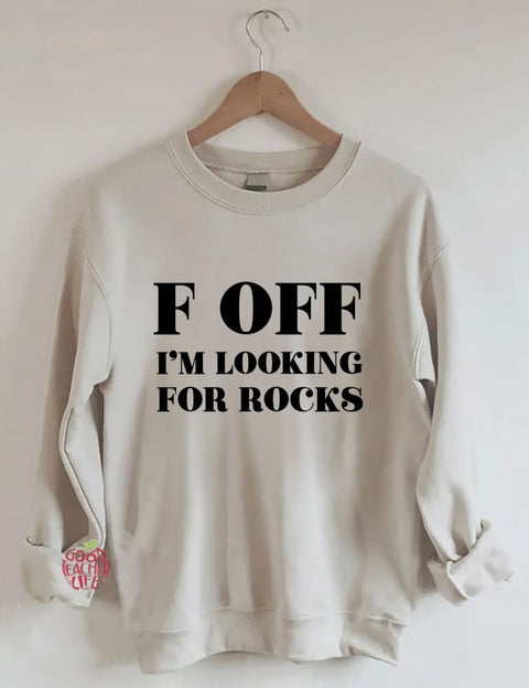 F Off I'm Looking For Rocks Hiking Sweatshirt