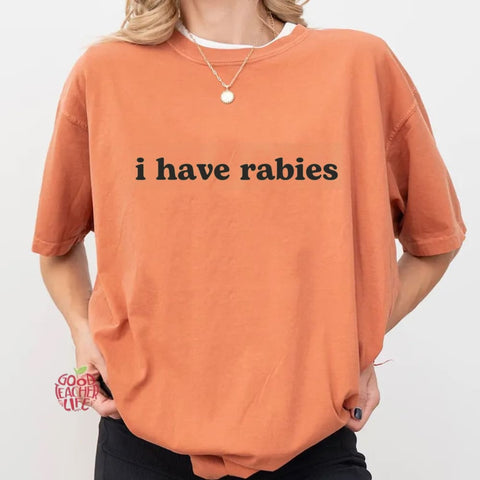 I Have Rabies T-shirt/Sweatshirt