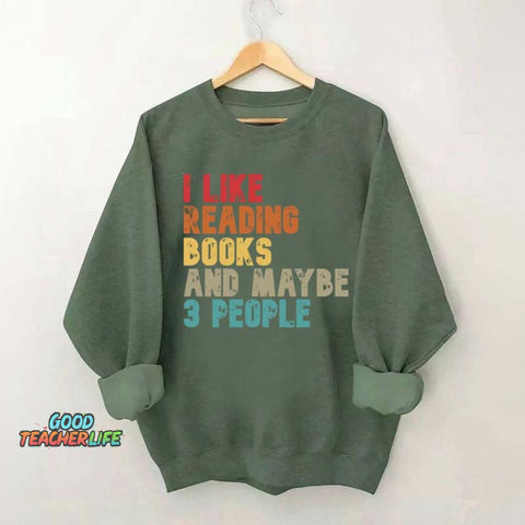 I like Reading Books And Maybe 3 People Sweatshirt