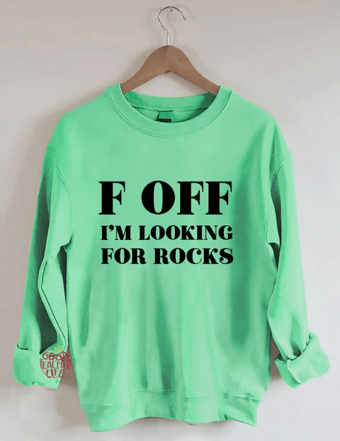 F Off I'm Looking For Rocks Hiking Sweatshirt