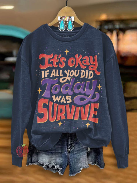 It¡®s okay if all you did today was survive Mental Health Awareness Art Sweatshirt