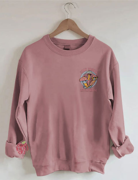 Stay Trippy Little Hippie Sweatshirt