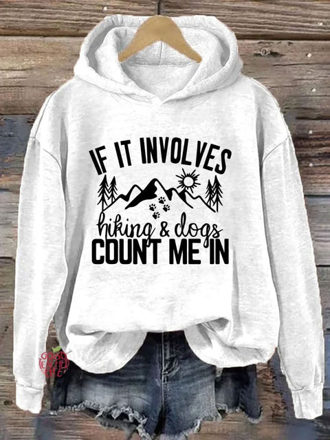 If It Involves Hiking And Dogs Count Me In Hoodie