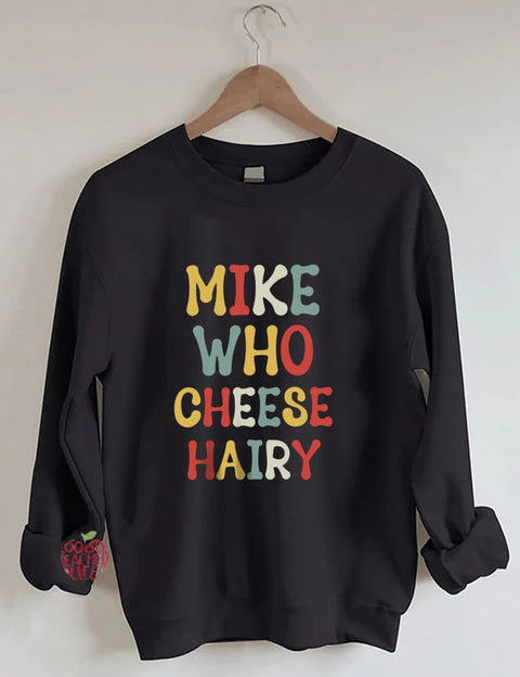 Mike Who Cheese Hairy Sweatshirt