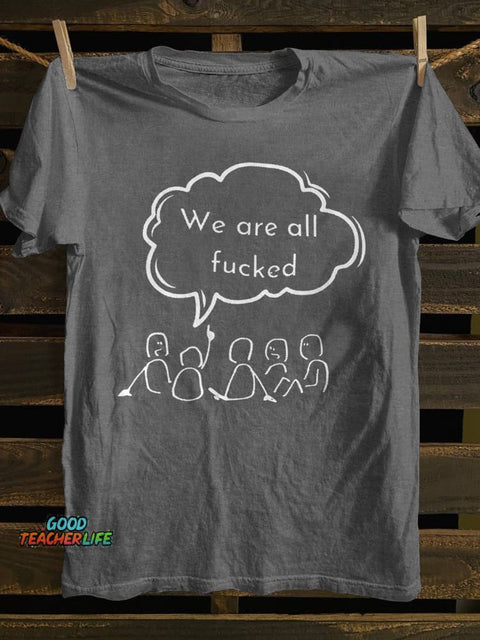 Teecade We Are All Fck T-shirt