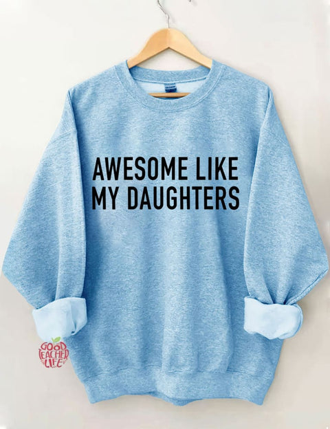 Awesome Like My Daughters Sweatshirt