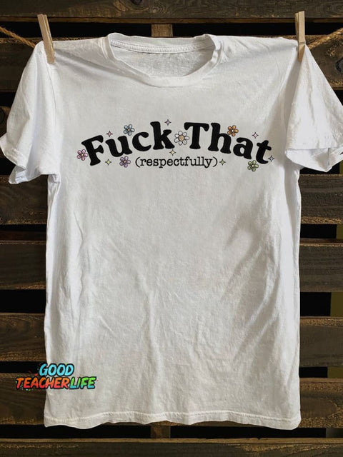 Pupiloves Sarcastic Fuck That Respectfully T-shirt