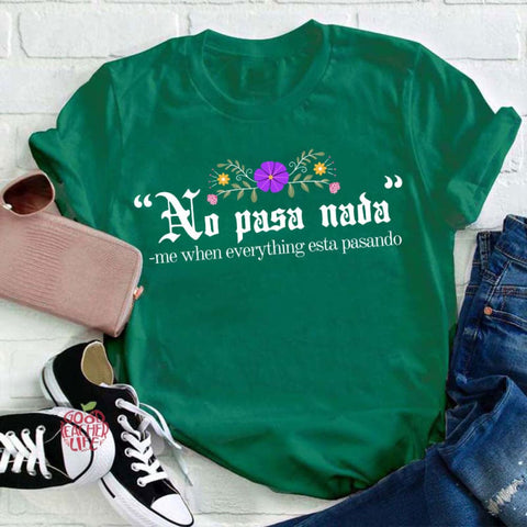 No Pasa Nada Me When Everything Esta Pasando Teacher T-Shirt