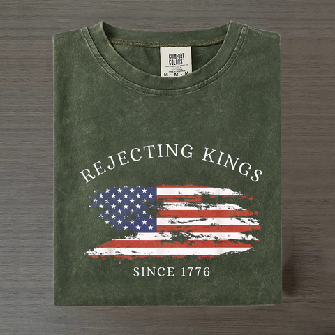 Rejecting Kings Since 1776 T-shirt
