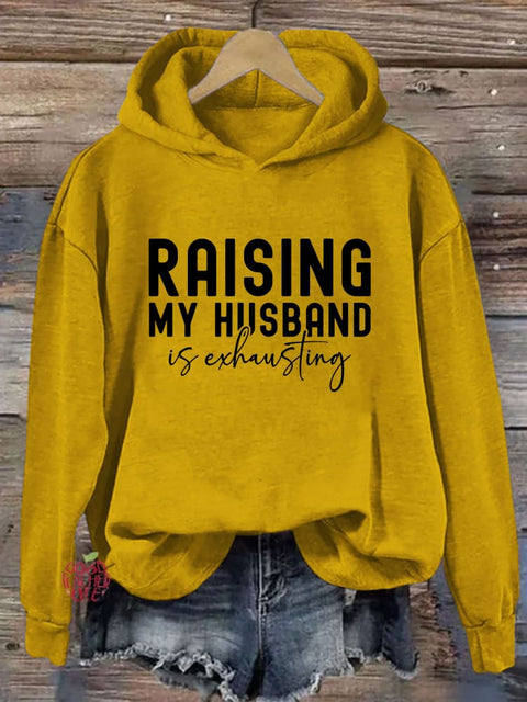 Raising My Husband Is Exhausting Hoodie