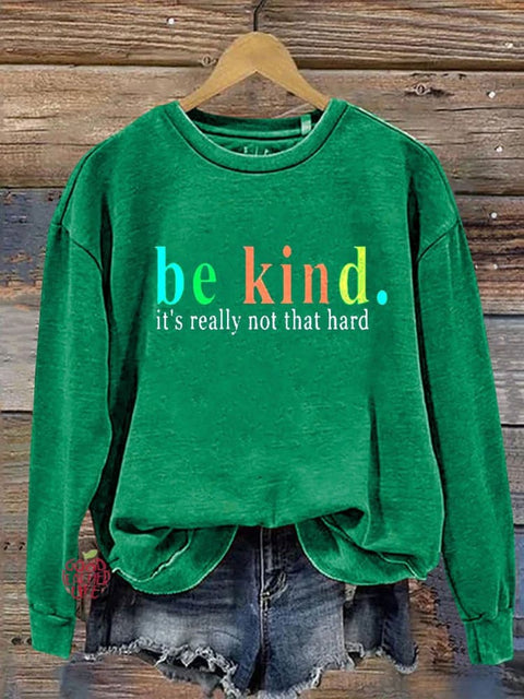 Be Kind It's Really Not That Hard Casual  Sweatshirt