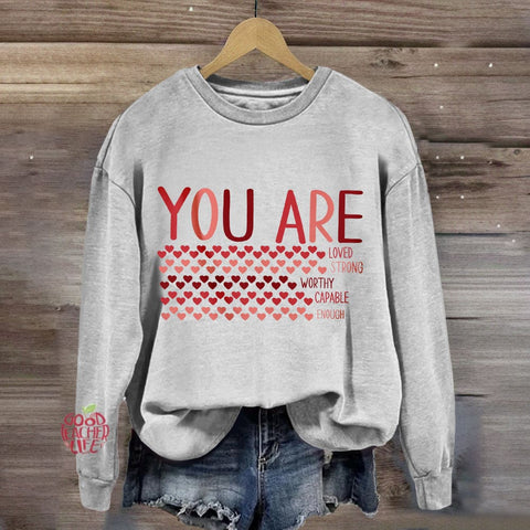 Valentine’s Day You Are Enough, Loved, Worthy Sweatshirt