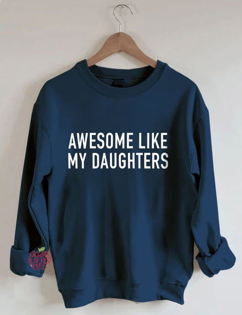 Awesome Like My Daughters Sweatshirt