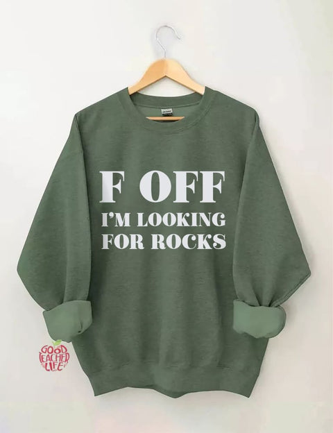 F Off I'm Looking For Rocks Hiking Sweatshirt