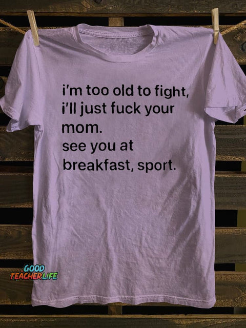 Teecade I'm Too Old To Fight T-shirt