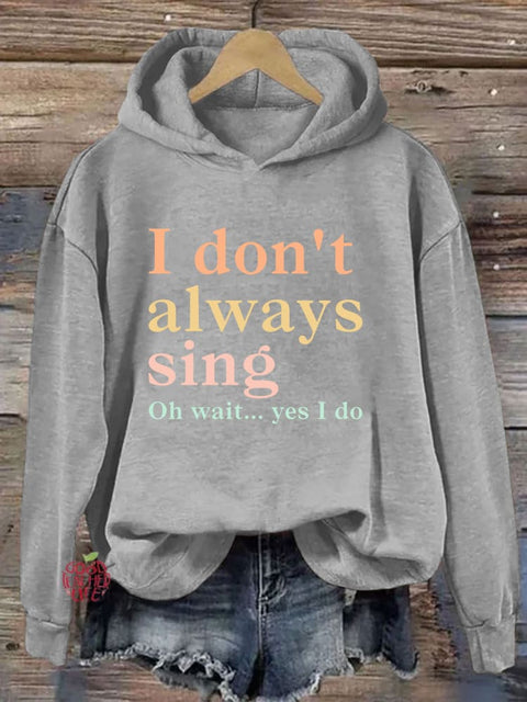 I Don't Always Sing Oh Wait Yes I Do Hoodie