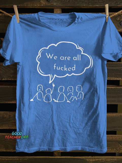 Teecade We Are All Fck T-shirt