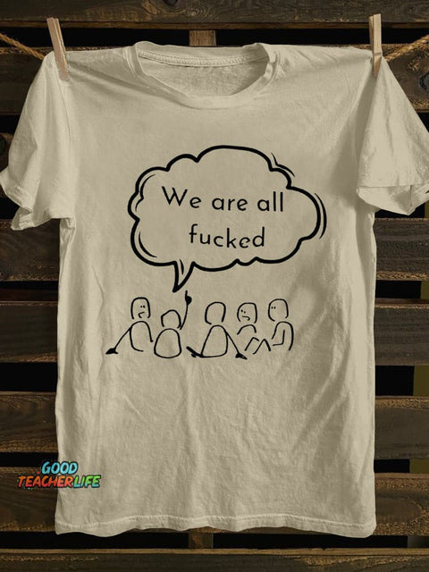 Teecade We Are All Fck T-shirt