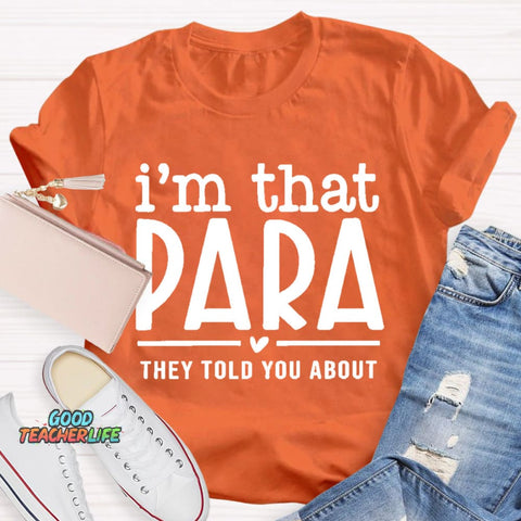 I'M That Para They Told You About Teacher T-Shirt