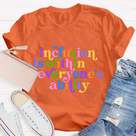 Inclusion is Within Everyone's Ability Teacher T-Shirt