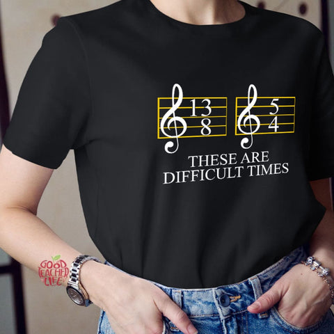 Music Difficult Times Teacher T-Shirt