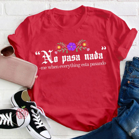 No Pasa Nada Me When Everything Esta Pasando Teacher T-Shirt