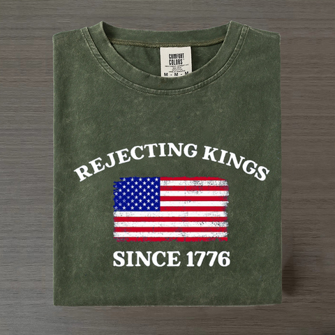 Rejecting Kings Since 1776 T-shirt