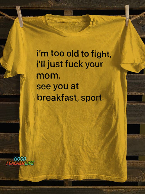 Teecade I'm Too Old To Fight T-shirt