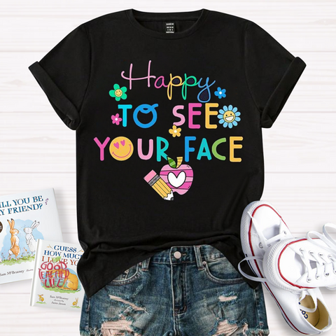 Back To School Happy To See Your Face T-Shirt