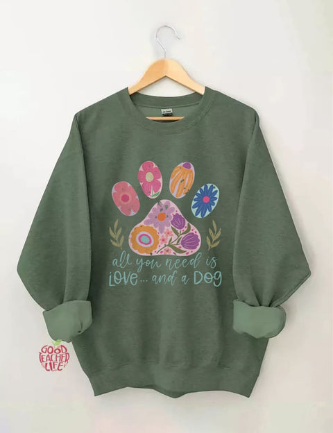 All You Need Is Love And A Dog Sweatshirt