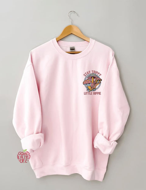 Stay Trippy Little Hippie Sweatshirt