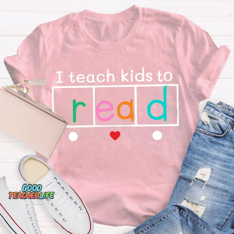 I Teach Kids To Read Shirt