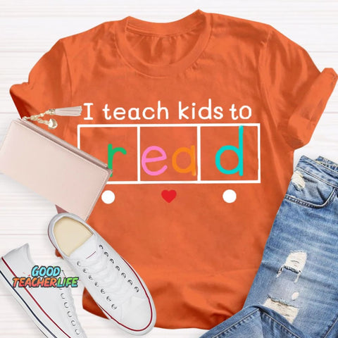 I Teach Kids To Read Shirt
