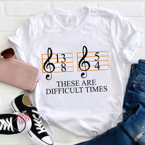 Music Difficult Times Teacher T-Shirt