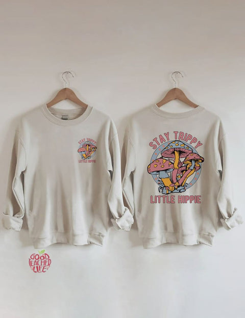 Stay Trippy Little Hippie Sweatshirt