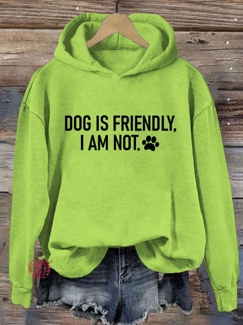 Dog Is Friendly I Am Not Hoodie